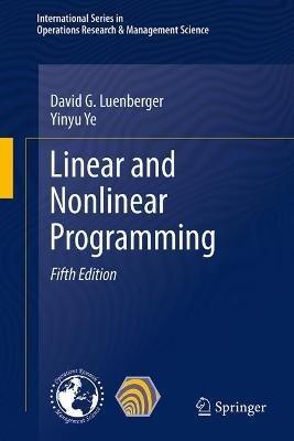 Linear and Nonlinear Programming - David G. Luenberger,Yinyu Ye - cover
