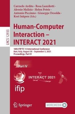 Human-Computer Interaction – INTERACT 2021: 18th IFIP TC 13 International Conference, Bari, Italy, August 30 – September 3, 2021, Proceedings, Part IV - cover