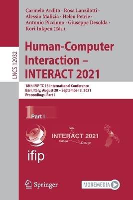 Human-Computer Interaction – INTERACT 2021: 18th IFIP TC 13 International Conference, Bari, Italy, August 30 – September 3, 2021, Proceedings, Part I - cover