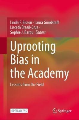 Uprooting Bias in the Academy: Lessons from the Field - cover