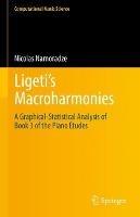 Ligeti’s Macroharmonies: A Graphical-Statistical Analysis of Book 3 of the Piano Etudes - Nicolas Namoradze - cover