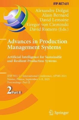 Advances in Production Management Systems. Artificial Intelligence for Sustainable and Resilient Production Systems: IFIP WG 5.7 International Conference, APMS 2021, Nantes, France, September 5–9, 2021, Proceedings, Part II - cover