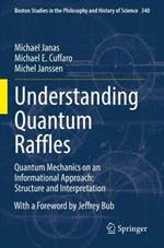 Understanding Quantum Raffles: Quantum Mechanics on an Informational Approach: Structure and Interpretation