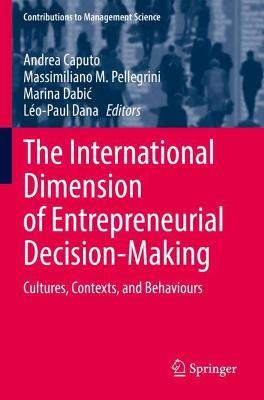 The International Dimension of Entrepreneurial Decision-Making: Cultures, Contexts, and Behaviours - cover