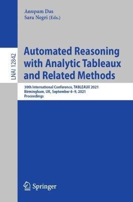 Automated Reasoning with Analytic Tableaux and Related Methods: 30th International Conference, TABLEAUX 2021, Birmingham, UK, September 6–9, 2021, Proceedings - cover