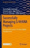 Successfully Managing S/4HANA Projects: The Definitive Guide to the Next Digital Transformation - Denise Banks-Grasedyck,Eckhard Lippke,Hans Oelfin - cover