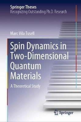 Spin Dynamics in Two-Dimensional Quantum Materials: A Theoretical Study - Marc Vila Tusell - cover