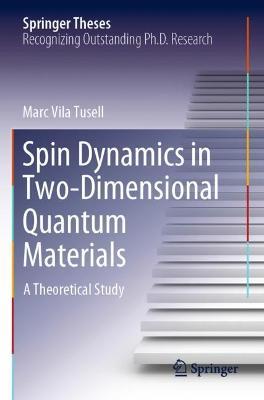 Spin Dynamics in Two-Dimensional Quantum Materials: A Theoretical Study - Marc Vila Tusell - cover
