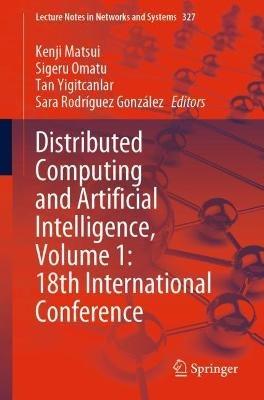 Distributed Computing and Artificial Intelligence, Volume 1: 18th International Conference - cover