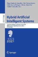 Hybrid Artificial Intelligent Systems: 16th International Conference, HAIS 2021, Bilbao, Spain, September 22–24, 2021, Proceedings - cover