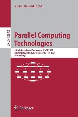 Parallel Computing Technologies: 16th International Conference, PaCT 2021, Kaliningrad, Russia, September 13–18, 2021, Proceedings - cover