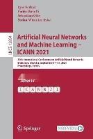 Artificial Neural Networks and Machine Learning – ICANN 2021: 30th International Conference on Artificial Neural Networks, Bratislava, Slovakia, September 14–17, 2021, Proceedings, Part IV - cover