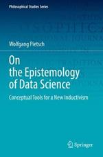 On the Epistemology of Data Science: Conceptual Tools for a New Inductivism
