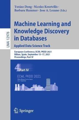 Machine Learning and Knowledge Discovery in Databases. Applied Data Science Track: European Conference, ECML PKDD 2021, Bilbao, Spain, September 13–17, 2021, Proceedings, Part IV - cover