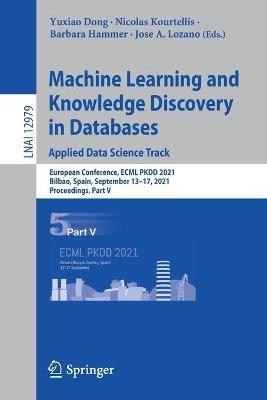 Machine Learning and Knowledge Discovery in Databases. Applied Data Science Track: European Conference, ECML PKDD 2021, Bilbao, Spain, September 13–17, 2021, Proceedings, Part V - cover