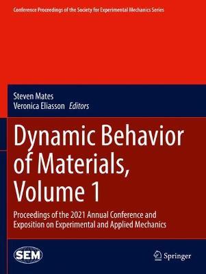 Dynamic Behavior of Materials, Volume 1: Proceedings of the 2021 Annual Conference and Exposition on Experimental and Applied Mechanics - cover