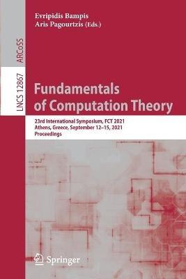Fundamentals of Computation Theory: 23rd International Symposium, FCT 2021, Athens, Greece, September 12–15, 2021, Proceedings - cover