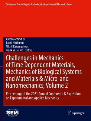 Challenges in Mechanics of Time Dependent Materials, Mechanics of Biological Systems and Materials & Micro-and Nanomechanics, Volume 2: Proceedings of the 2021 Annual Conference & Exposition on Experimental and Applied Mechanics - cover