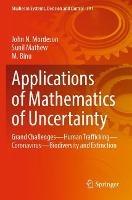 Applications of Mathematics of Uncertainty: Grand Challenges—Human Trafficking—Coronavirus—Biodiversity and Extinction - John N. Mordeson,Sunil Mathew,M. Binu - cover