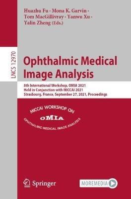 Ophthalmic Medical Image Analysis: 8th International Workshop, OMIA 2021, Held in Conjunction with MICCAI 2021, Strasbourg, France, September 27, 2021, Proceedings - cover