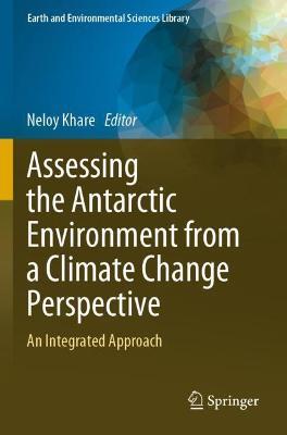 Assessing the Antarctic Environment from a Climate Change Perspective: An Integrated Approach - cover