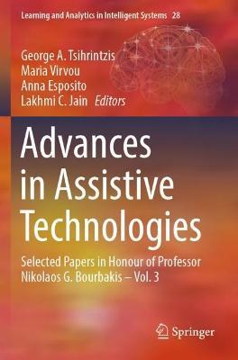 Advances in Assistive Technologies: Selected Papers in Honour of Professor Nikolaos G. Bourbakis – Vol. 3 - cover