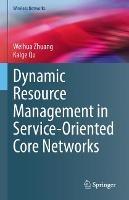 Libro inglese Dynamic Resource Management in Service-Oriented Core Networks Weihua Zhuang , Kaige Qu
