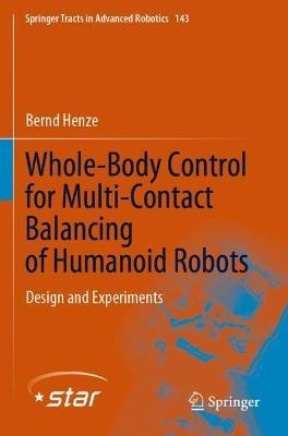 Whole-Body Control for Multi-Contact Balancing of Humanoid Robots: Design and Experiments - Bernd Henze - cover