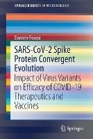 Libro in inglese SARS-CoV-2 Spike Protein Convergent Evolution: Impact of Virus Variants on Efficacy of COVID-19 Therapeutics and Vaccines  - Daniele Focosi