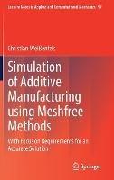 Libro in inglese Simulation of Additive Manufacturing using Meshfree Methods: With Focus on Requirements for an Accurate Solution  - Christian Weißenfels