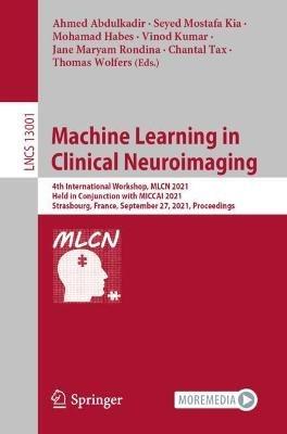 Machine Learning in Clinical Neuroimaging: 4th International Workshop, MLCN 2021, Held in Conjunction with MICCAI 2021, Strasbourg, France, September 27, 2021, Proceedings - cover