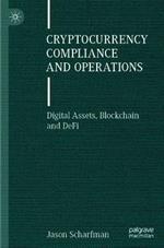 Cryptocurrency Compliance and Operations: Digital Assets, Blockchain and DeFi
