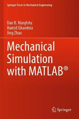 Mechanical Simulation with MATLAB® - Dan B. Marghitu,Hamid Ghaednia,Jing Zhao - cover