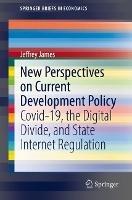 New Perspectives on Current Development Policy: Covid-19, the Digital Divide, and State Internet Regulation
