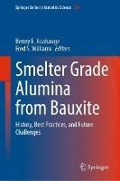 Smelter Grade Alumina from Bauxite: History, Best Practices, and Future Challenges - cover