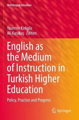English as the Medium of Instruction in Turkish Higher Education: Policy, Practice and Progress - cover