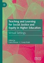 Teaching and Learning for Social Justice and Equity in Higher Education: Virtual Settings