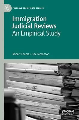 Immigration Judicial Reviews: An Empirical Study - Robert Thomas,Joe Tomlinson - cover
