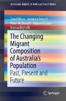 Libro inglese The Changing Migrant Composition of Australia’s Population: Past, Present and Future Tom Wilson , Jeromey Temple , Peter McDonald