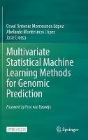 Multivariate Statistical Machine Learning Methods for Genomic Prediction - Osval Antonio Montesinos López,Abelardo Montesinos López,José Crossa - cover