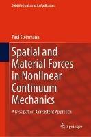 Spatial and Material Forces in Nonlinear Continuum Mechanics: A Dissipation-Consistent Approach - Paul Steinmann - cover