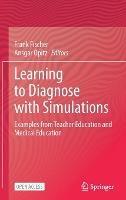 Learning to Diagnose with Simulations: Examples from Teacher Education and Medical Education
