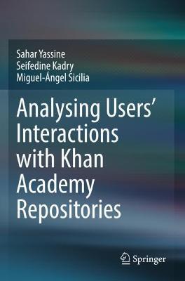 Analysing Users' Interactions with Khan Academy  Repositories - Sahar Yassine,Seifedine Kadry,Miguel-Ángel Sicilia - cover