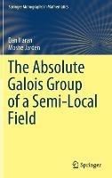 Libro inglese The Absolute Galois Group of a Semi-Local Field Dan Haran , Moshe Jarden