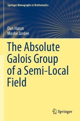 The Absolute Galois Group of a Semi-Local Field - Dan Haran,Moshe Jarden - cover