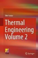 Thermal Engineering Volume 2 - Shiv Kumar - cover