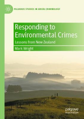 Responding to Environmental Crimes: Lessons from New Zealand - Mark Wright - cover