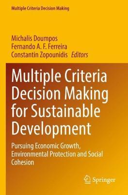 Multiple Criteria Decision Making for Sustainable Development: Pursuing Economic Growth, Environmental Protection and Social Cohesion - cover