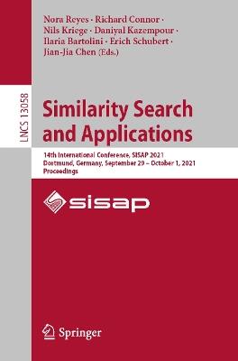 Similarity Search and Applications: 14th International Conference, SISAP 2021, Dortmund, Germany, September 29 – October 1, 2021, Proceedings - cover