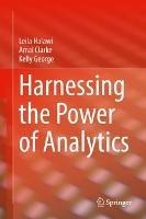 Harnessing the Power of Analytics - Leila Halawi,Amal Clarke,Kelly George - cover